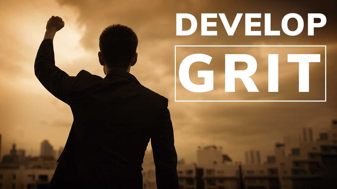 How To Develop Grit And Overcome Life’s Challenges